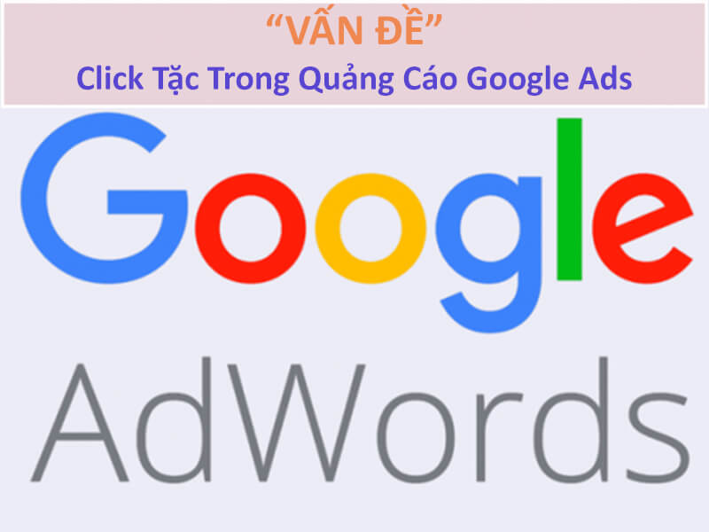 Vấn Đề Click Tặc Trong Quảng Cáo Google Ads